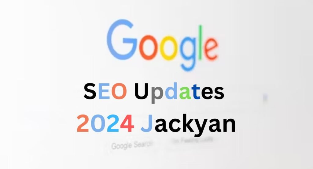 10 Essential Insights From Google SEO Updates 2024 Jackyan