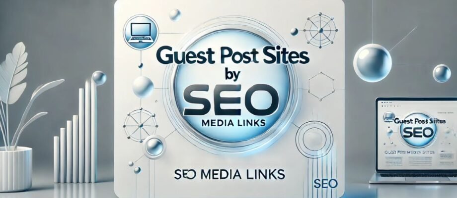 Guest Post Sites by SEO Media Links